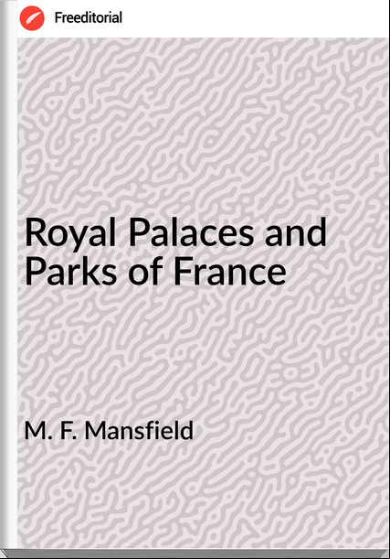 M. F. Mansfield - Royal Palaces and Parks of 