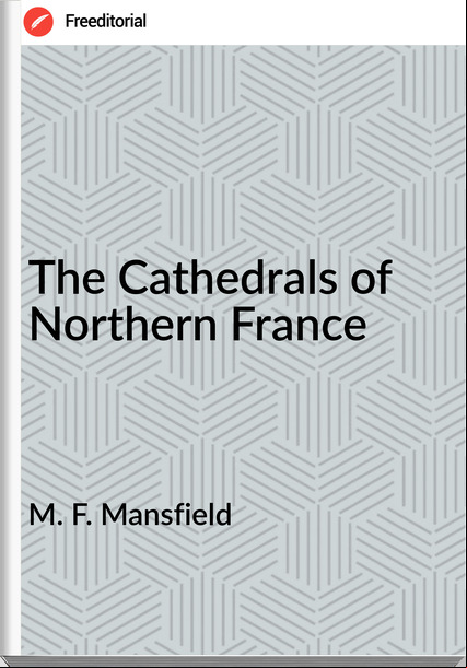 M. F. Mansfield - The Cathedrals of Northern 