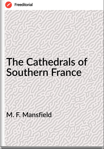 M. F. Mansfield - The Cathedrals of Southern 