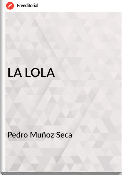  Pedro Muñoz Seca  - LA LOLA