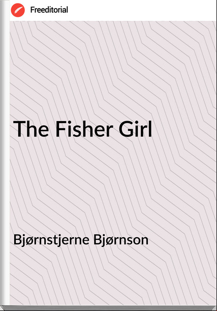 Bjørnstjerne Bjørnson The Fisher Girl