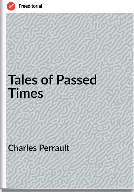 Charles Perrault  - Tales of ed Times
