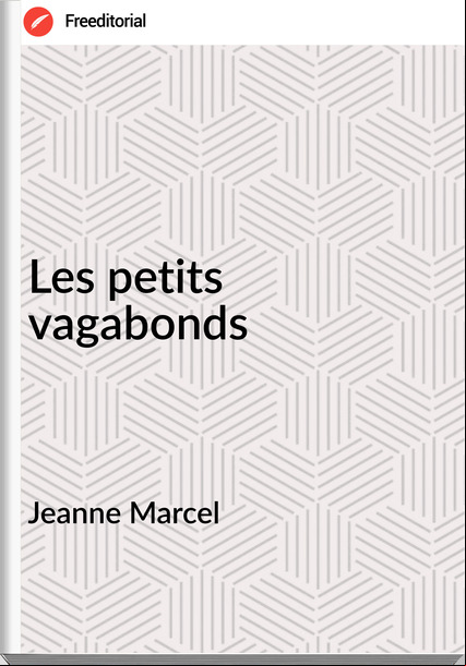 Jeanne Marcel - Les petits vagabonds