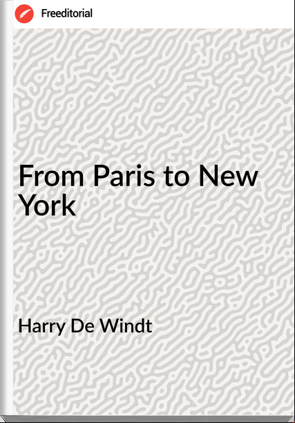 Harry De Windt - From Paris to New York