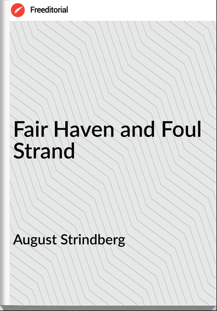 August Strindberg  - Fair Haven and Foul Strand
