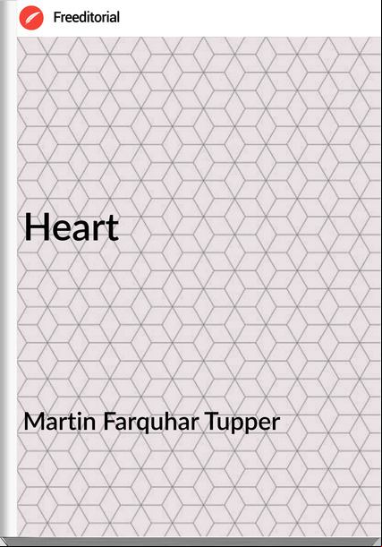 Martin Farquhar Tupper - Heart