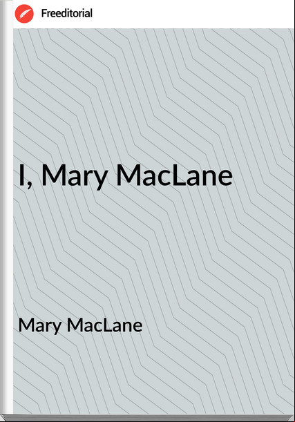 Mary MacLane - I, Mary MacLane