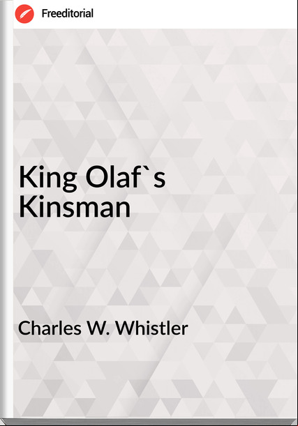 Charles W. Whistler King Olaf's Kinsman