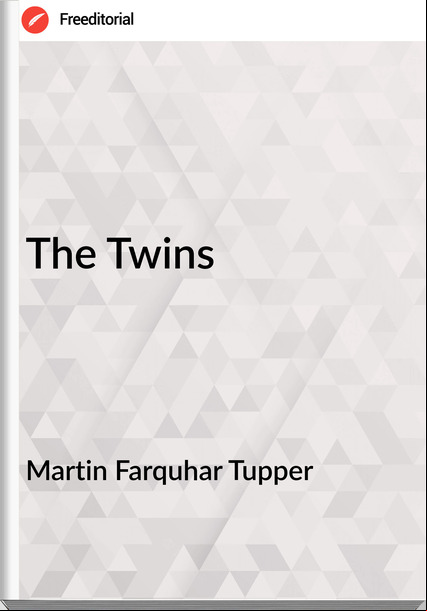 Martin Farquhar Tupper - The Twins