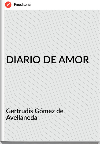 Gertrudis Gómez de Avellaneda - DIARIO DE AMOR