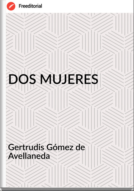 Gertrudis Gómez de Avellaneda DOS MUJERES