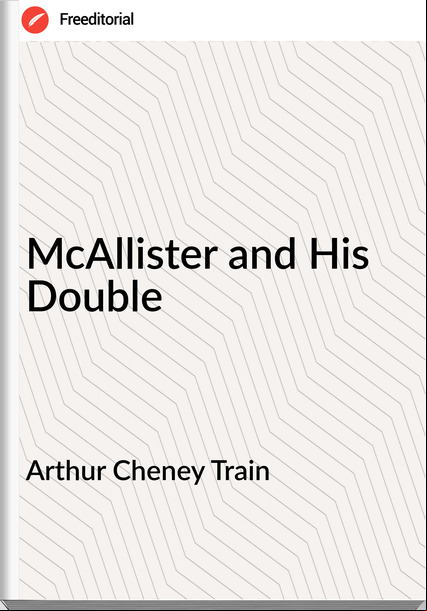 Arthur Cheney Train - McAllister and His Double