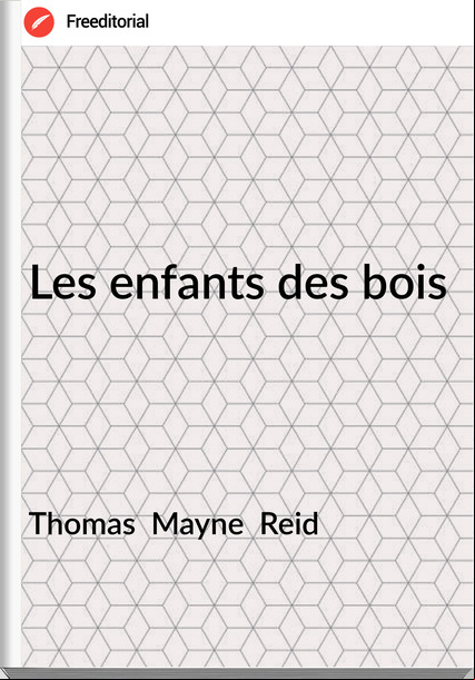 Thomas  Mayne  Reid - Les enfants des bois