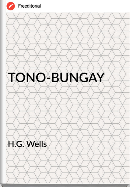 H.G. Wells - TONO-BUNGAY