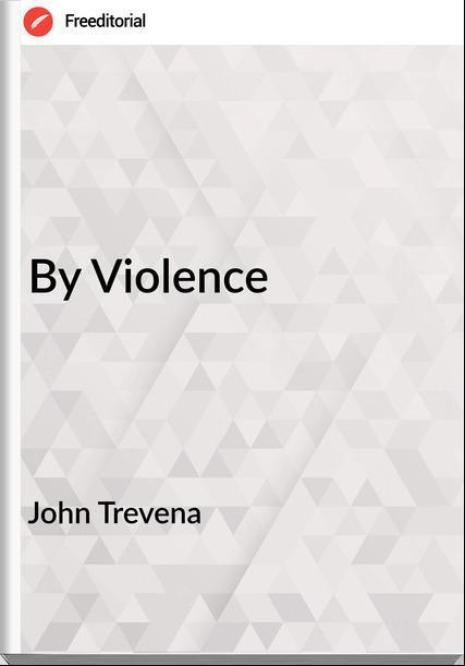 John Trevena - By Violence