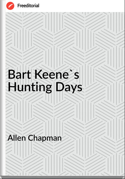 Allen Chapman - Bart Keene's Hunting Days