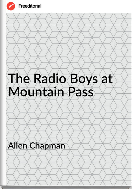 Allen Chapman The Radio Boys at Mountain