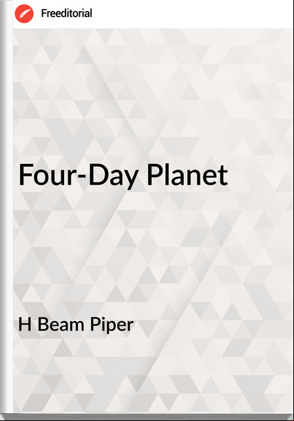H Beam Piper - Four-Day Planet