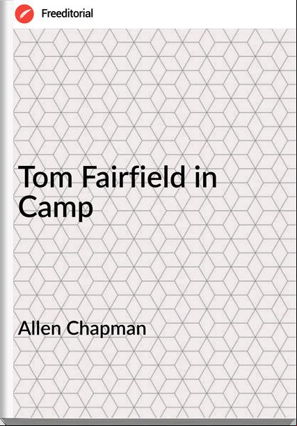 Allen Chapman Tom Fairfield in Camp
