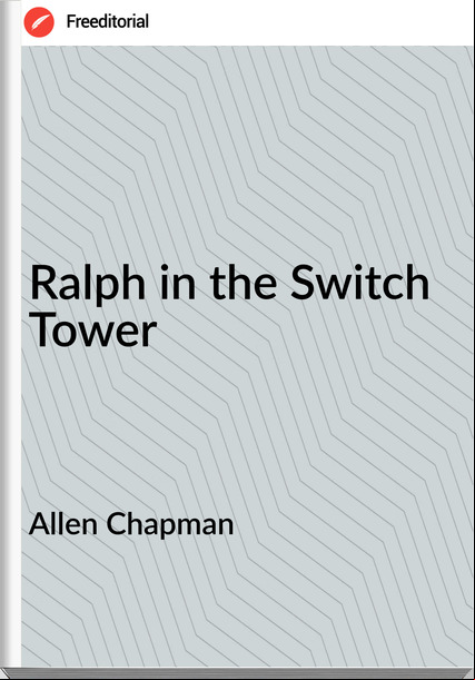 Allen Chapman Ralph in the Switch Tower