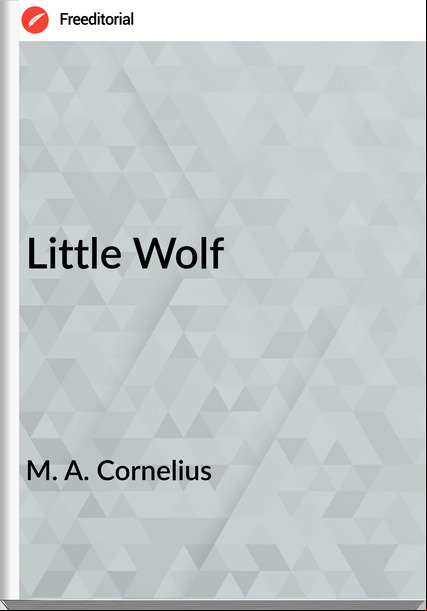 M. A. Cornelius - Little Wolf