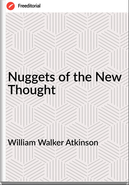 William Walker Atkinson - Nuggets of the New Thought