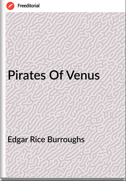 Edgar Rice Burroughs  - Pirates Of Venus