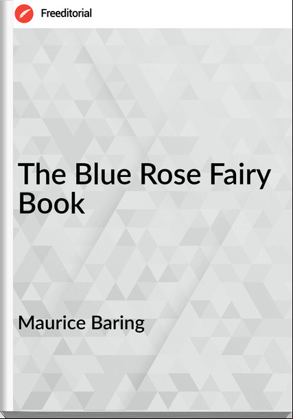 Maurice Baring - The Blue Rose Fairy Book