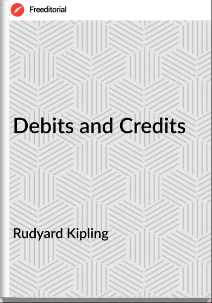  Rudyard Kipling - Debits and Credits