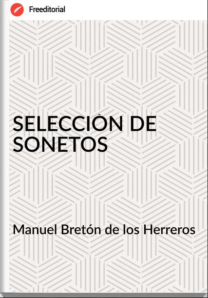 Manuel Bretón de los Herreros SELECCIÓN DE SONETOS