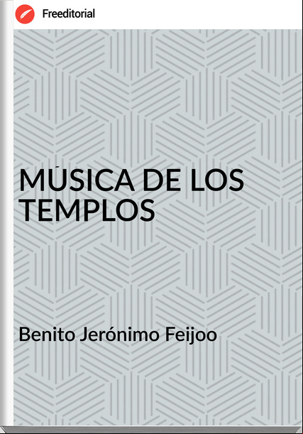  Benito Jerónimo Feijoo  - MÚSICA DE LOS TEMPLOS
