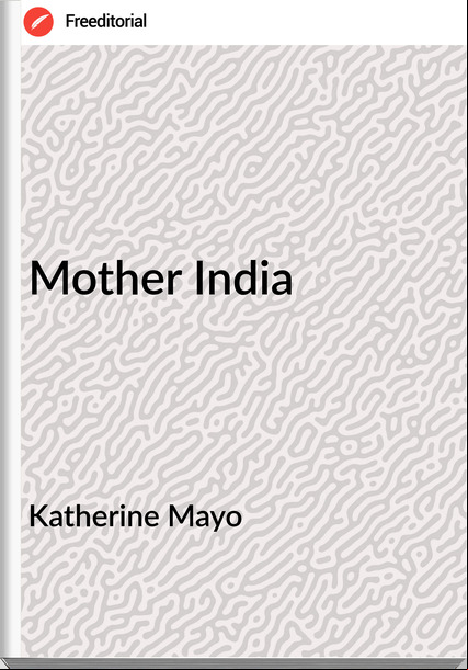 Katherine Mayo - Mother India