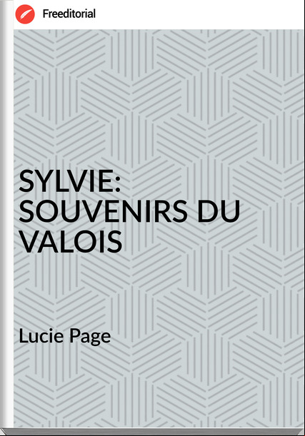 Lucie Page - SYLVIE: SOUVENIRS DU VALOIS