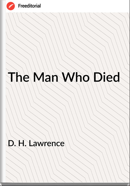 D. H. Lawrence The Man Who Died