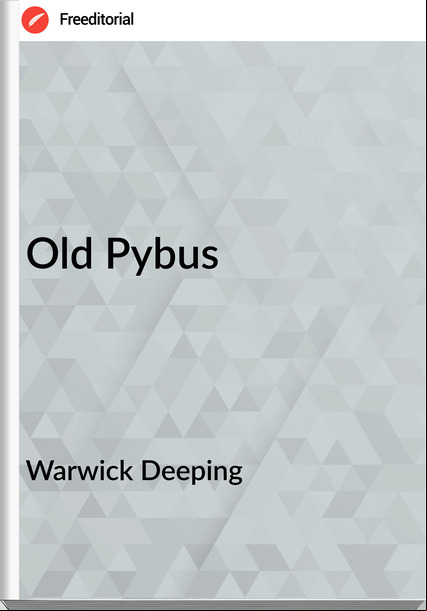 Warwick Deeping - Old Pybus