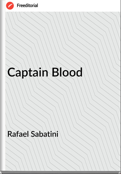 Rafael Sabatini - Captain Blood