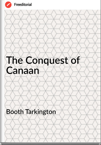 Booth Tarkington - The Conquest of Canaan