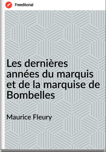 Maurice Fleury - Les dernières années du marquis et de la marquise de Bombelles