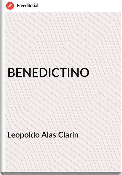   Leopoldo Alas Clarín   - BENEDICTINO