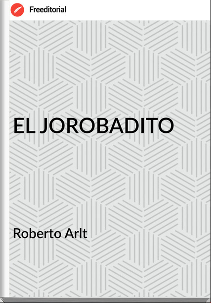  Roberto Arlt  - EL JOROBADITO