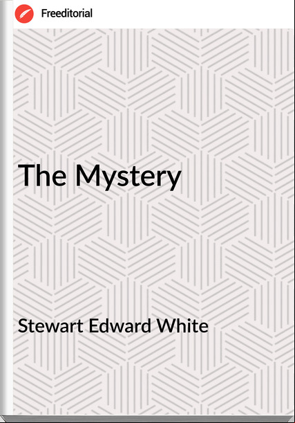 Stewart Edward White The Mystery