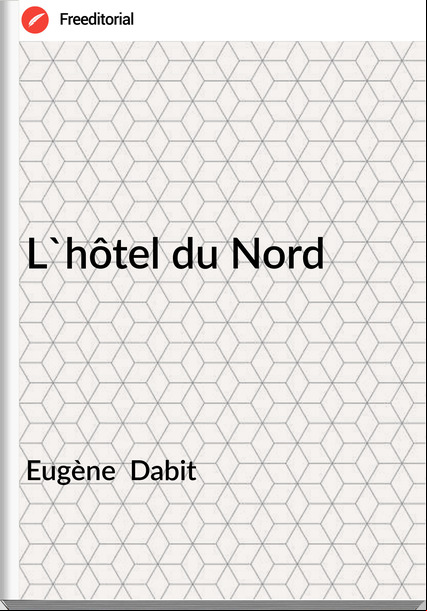 Eugène  Dabit - L'hôtel du Nord