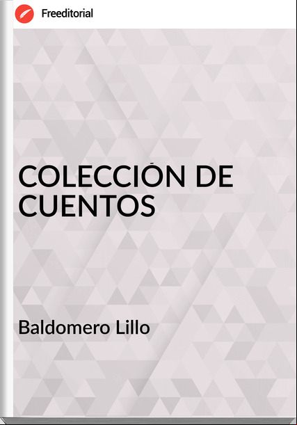 Baldomero Lillo COLECCIÓN DE CUENTOS