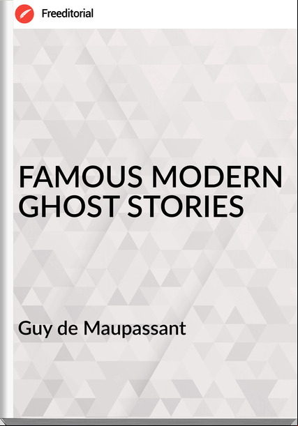  Guy de Mauant - FAMOUS MODERN GHOST STORIES