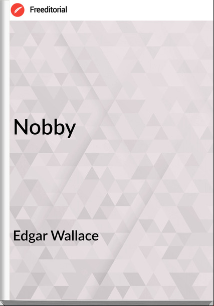 Edgar Wallace  - Nobby