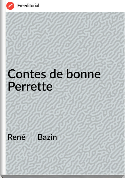 René      Bazin - Contes de bonne Perrette