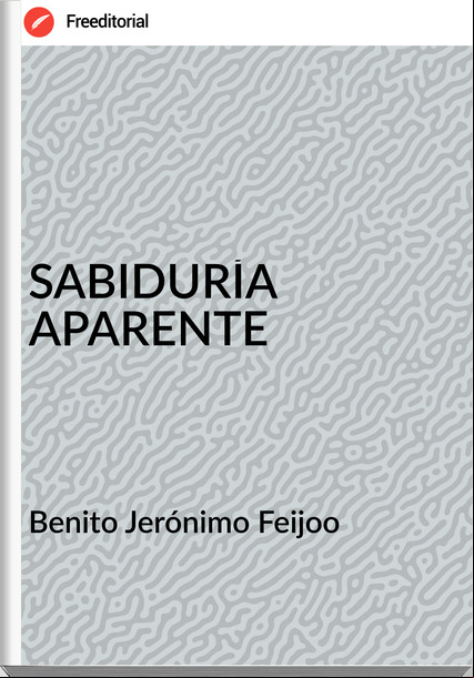 Benito Jerónimo Feijoo SABIDURÍA APARENTE