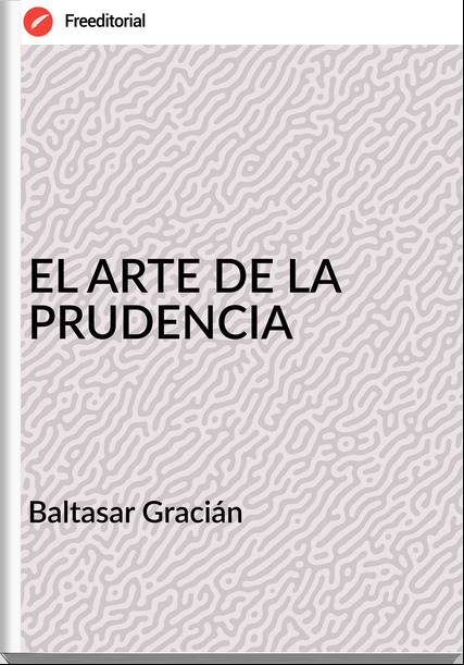  Baltasar Gracián  - EL ARTE DE LA PRUDENCIA