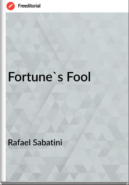 Rafael Sabatini - Fortune's Fool