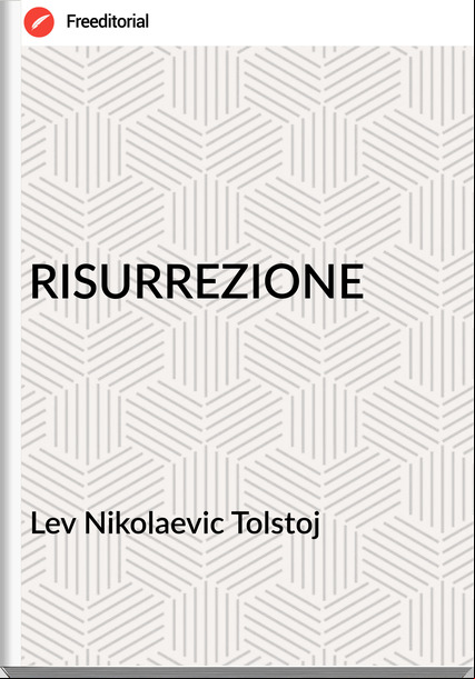 Lev Nikolaevic Tolstoj - RISURREZIONE